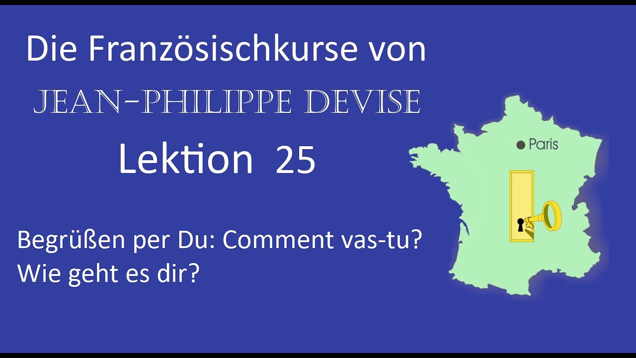 Französisch lernen, Lektion 25 Begrüßen per Du Comment vastu? Wie