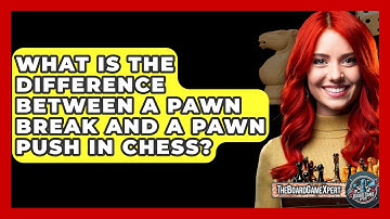 What Is The Difference Between A Pawn Break And A Pawn Push In Chess? - The Board Game Xpert