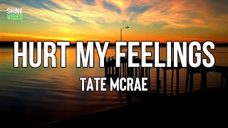Tate McRae - hurt my feelings (Lyrics) | She wears your number, but I got what you like