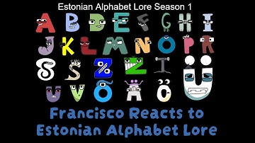 Francisco Reacts to Estonian Alphabet Lore