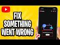 How To Fix Something Went Wrong On YouTube (EASY)