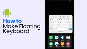 How to Make Floating Keyboard on Android Phones[LATEST]