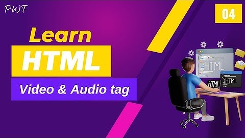 04 How to Add  Images, Audio and Video in HTML Bangla | PWF