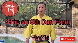 Ship su 6th Dan Black Belt Form 십수형 6단