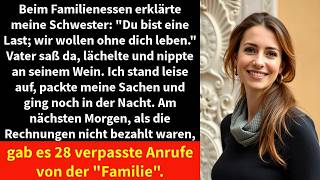 Beim Familienessen erklärte meine Schwester Du bist eine Last; wir wollen ohne dich leben