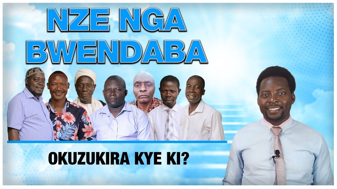 NZE NGA BWENDABA - OKUZUKIRA KYE KI