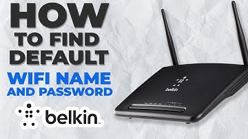 How to Find Default WiFi Password and Wi-Fi Name on Belkin Router
