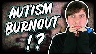 What Is Autistic Burnout - The Reality of Autism Burnout