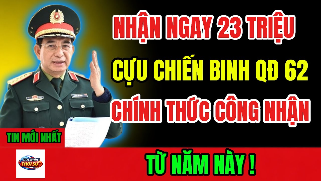 Cựu Chiến Binh Quyết Định 62: Chính Thức Công Nhận Người Có Công, Hưởng Trợ Cấp Một Lần