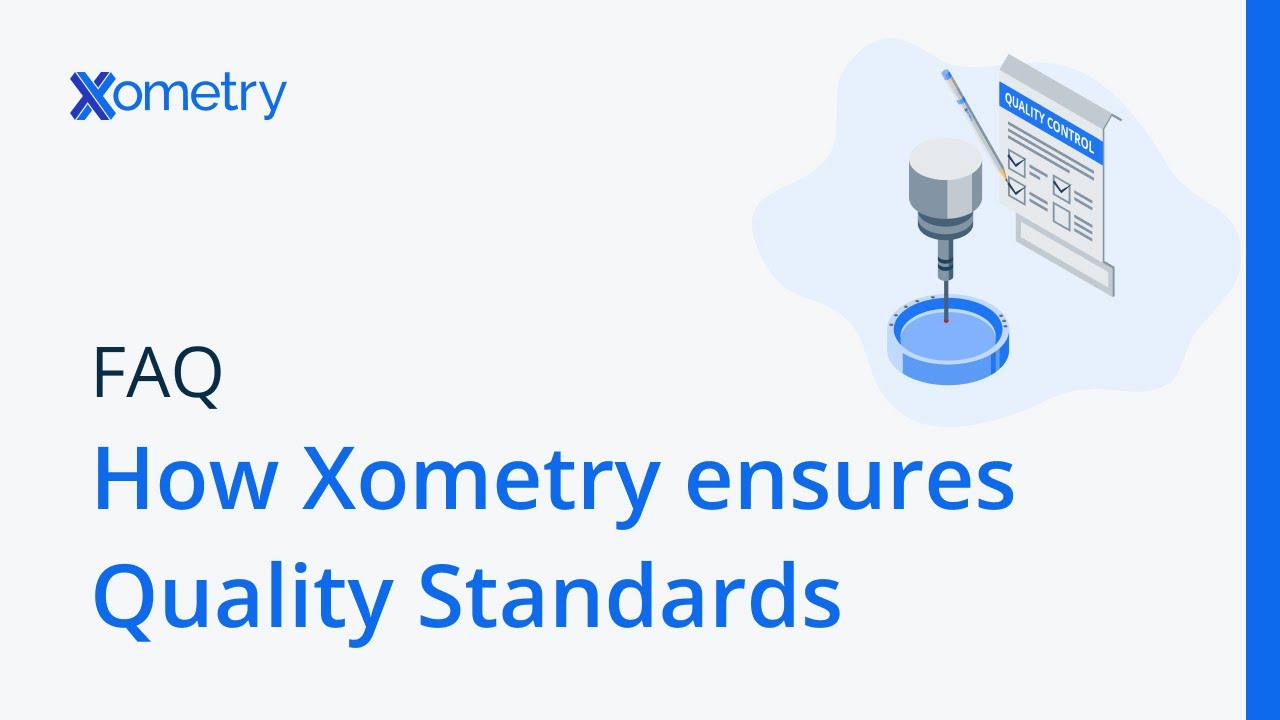 Xometry FAQ 1 How Does Xometry Ensure That Parts Meet Quality