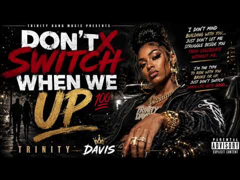 DON’T SWITCH WHEN WE UP 😤💯 | Trinity Davis - Official Audio