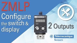 Tutorial – OsiSense ZMLP – Configure the switch & display (2 outputs)