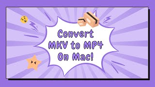 how to convert mkv to mp4 on mac easily and quickly