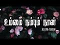 Ummai Nambum Nan /Joseph Aldrin / Tamil lyrics/#josephaldrin #tamilchristiansongs Mp3 Song