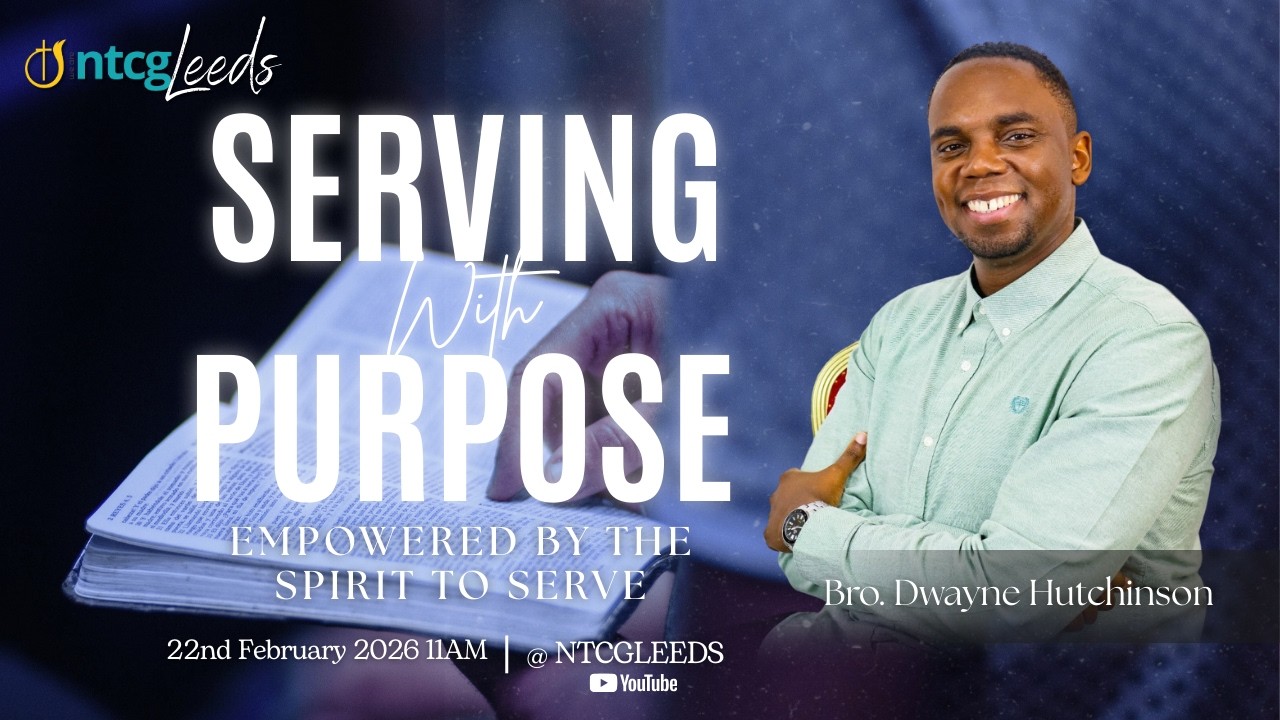 Empowered by the Spirit to Serve | Serving With Purpose | Sunday Service | NTCG Leeds