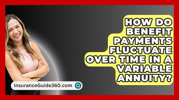How Do Benefit Payments Fluctuate Over Time in a Variable Annuity? -  InsuranceGuide360.com