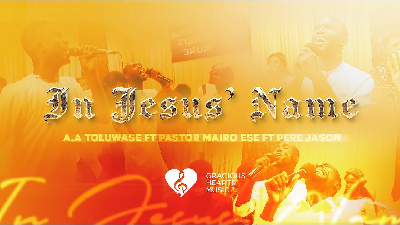 In Jesus' Name - A. A. Toluwase ft. Pastor Mairo Ese and Pere Jason