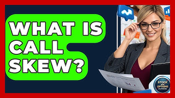 What Is Call Skew? - Stock and Options Playbook