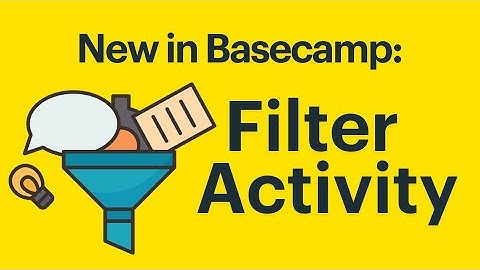 New in Basecamp: Filter Activity by People or Projects