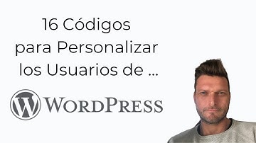✅ Recopilación: 16 Códigos para Personalizar los Usuarios de WordPress
