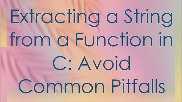 Extracting a String from a Function in C: Avoid Common Pitfalls