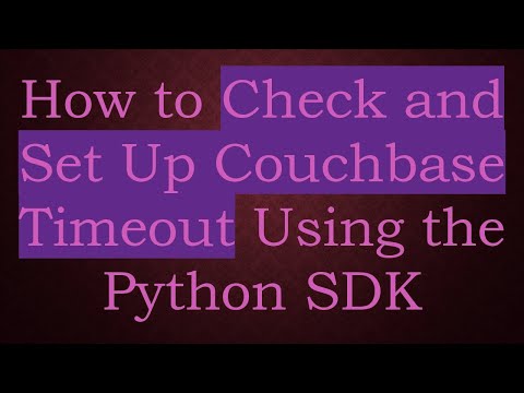 How to Check and Set Up Couchbase Timeout Using the Python SDK