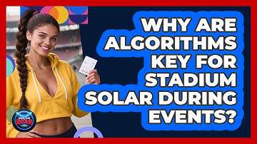 Why Are Algorithms Key For Stadium Solar During Events? - Where the Fans Roar