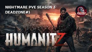 🔴 HumanitZ LIVE TH | เอาตัวรอดไปวันๆ Server: [THA] | NIGHTMARE | PVE | SEASON 3 |DEADZONE#1