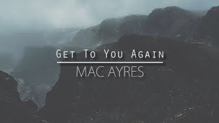 Video thumbnail of "Mac Ayres - Get To You Again Lyrics"