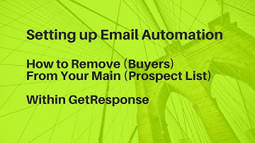 How to Setup Automation Within Getresponse  to Remove Buyers from your Main Prospect List