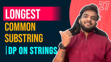 DP 27. Longest Common Substring | DP on Strings 🔥