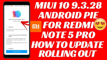 Redmi Note 5 Pro Android Pie Public Update Rolling Out | How to Update MIUI 10 9.3.28 Pie Official
