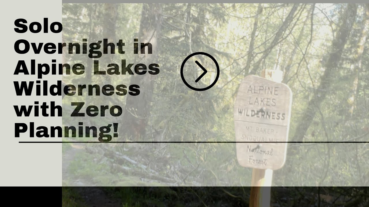 Solo Overnight in the Alpine Lakes with No Plan 