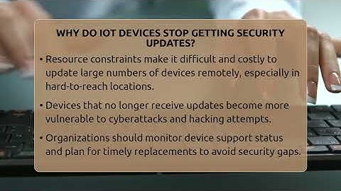Why Do IoT Devices Stop Getting Security Updates? - Talking Tech Trends