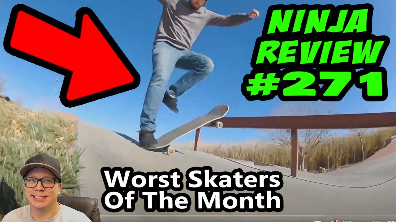 Ninja Review #271: Worst Skaters Of The Month! - YouTube