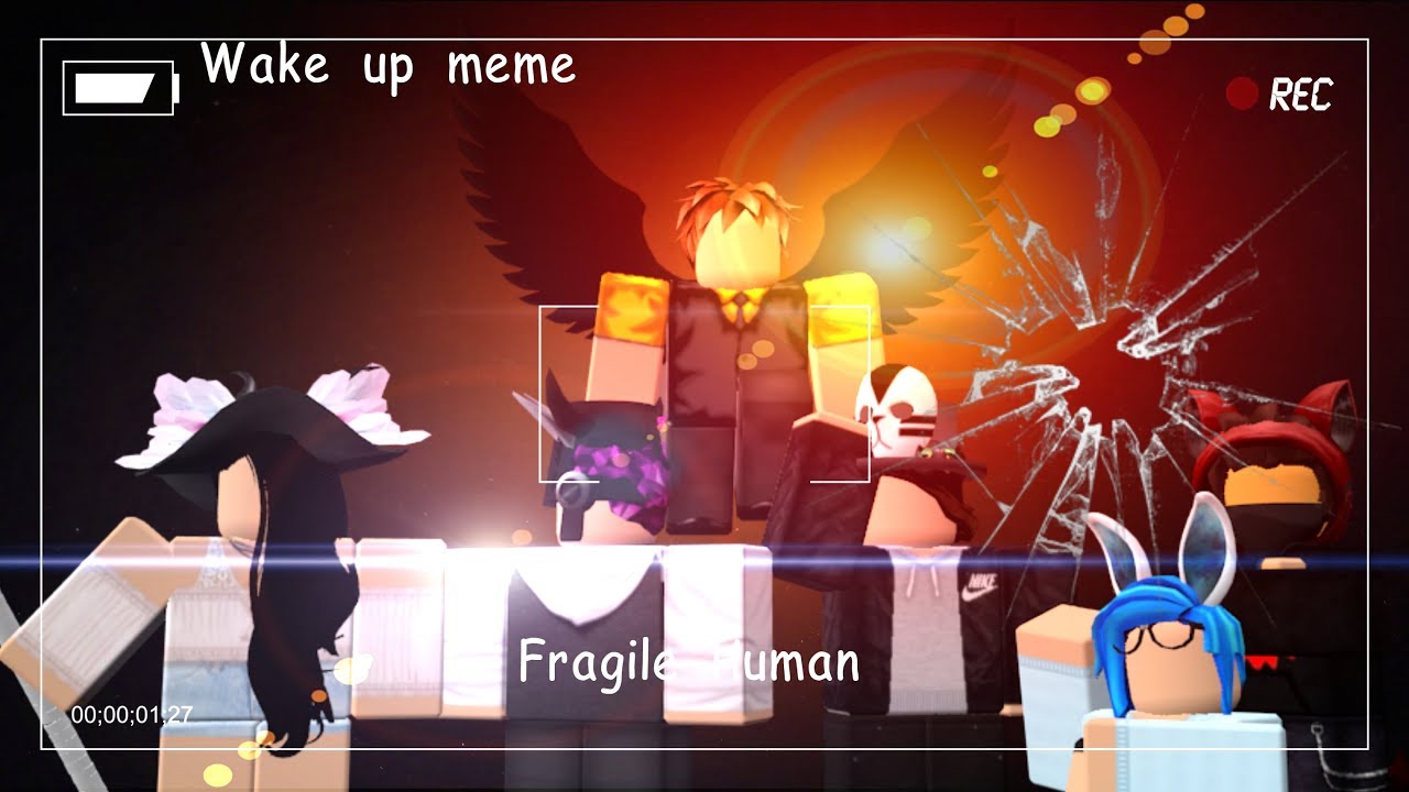 Wake Up Meme Roblox Fragile Human Youtube - fragile human roblox