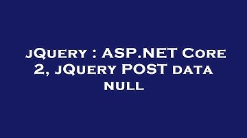 jQuery : ASP.NET Core 2, jQuery POST data null