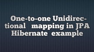 One To One Mapping in hibernate