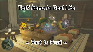 TotK items in Real Life - Part 1: Fruit