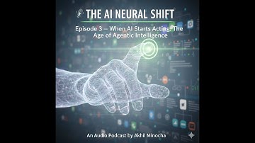 Episode 3 - When AI Starts Acting - The Age of Agentic Intelligence