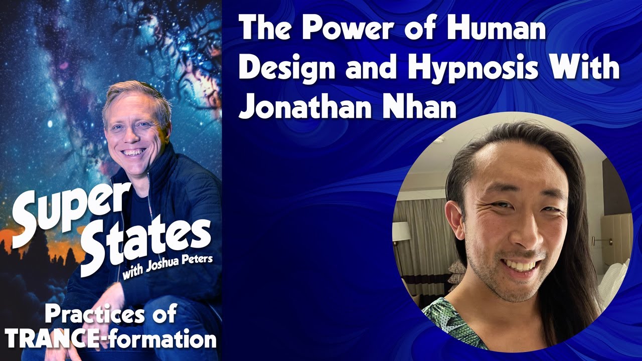 Ep 034 - The Power of Human Design and Hypnosis With Jonathan Nhan