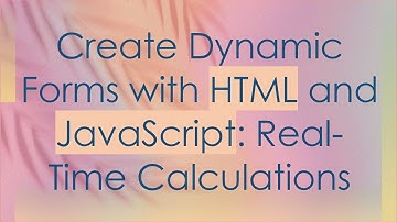 Create Dynamic Forms with HTML and JavaScript: Real-Time Calculations