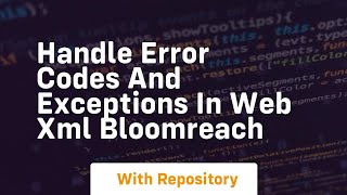 handle error codes and exceptions in web xml bloomreach