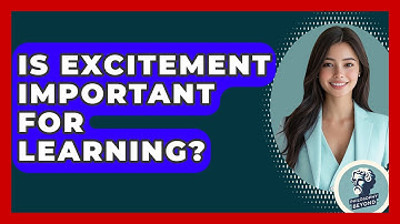 Is Excitement Important For Learning? - Philosophy Beyond