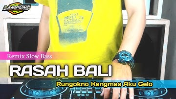 DJ RUNGOKNO KANGMAS AKU GELO | DJ RASAH BALI VIRAL TIK-TOK TERBARU
