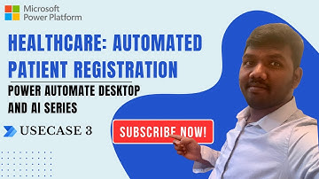 Power Automate Desktop and AI Series - Use case 3: Automated Patient registration