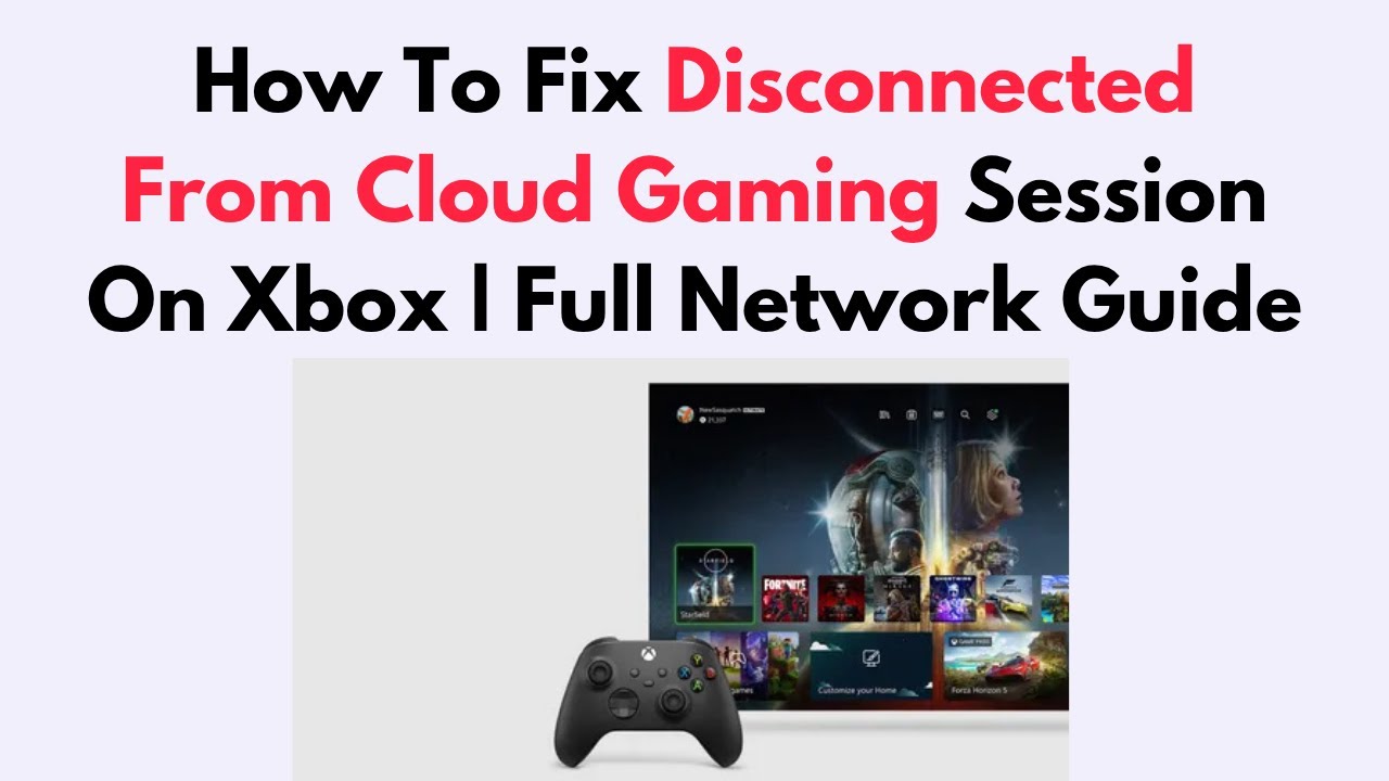 How To Fix Disconnected From Cloud Gaming Session On Xbox | Full Network Guide