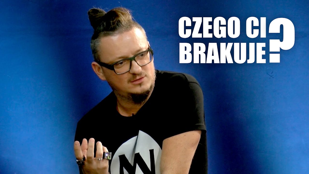 Czego Brakuje Ci We Współczesnym świecie Czego Ci brakuje? - YouTube