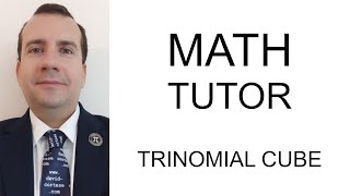 MATH TUTOR - TRINOMIAL CUBE