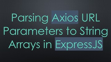 Parsing Axios URL Parameters to String Arrays in ExpressJS